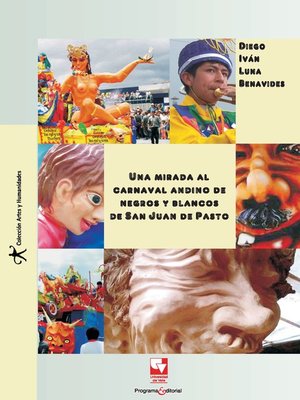 cover image of Una mirada al carnaval andino de negros y blancos de San Juan de Pasto
